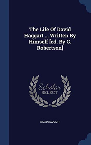 The Life Of David Haggart ... Written By Himsel... 1297992156 Book Cover