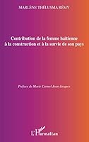 Contribution de la femme haïtienne à la construction et à la survie de son pays: Un bilan quantitatif et qualitatif 2296058108 Book Cover