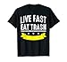 Poubelle Fast Live pour les amateurs de restauration rapide T-Shirt