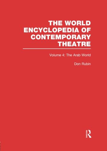 The World Encyclopedia of Contemporary Theatre Volume 4: The Arab World
