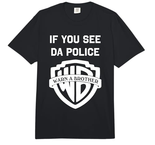 If you see da police warn a brother, funny sarcastic Comfort Colors Adult Heavyweight T-shirt