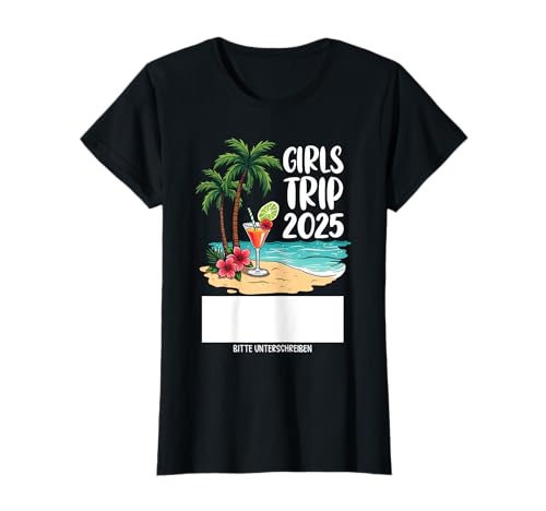 Girls Trip 2025 Bitte Unterschreiben Sommer Strand Urlaub T-Shirt