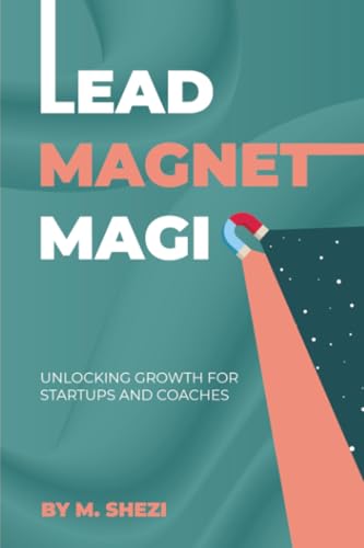 Lead Magnet Magic: Unlocking Growth for Startups and Coaches