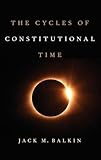The Cycles of Constitutional Time