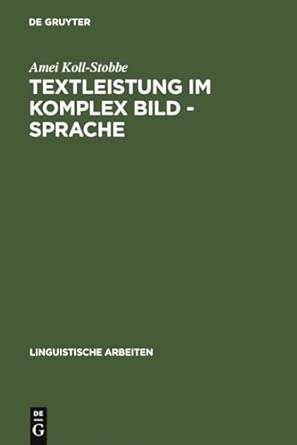 Textleistung im Komplex Bild - Sprache: Semantische Prozesse Und Linguistische Repräsentation Am Beispiel Der Klinischen Empirie: 154 Reprint 2010 ed. Edition book cover