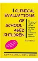 Clinical Evaluations of School-Aged Children: A Structured Approach to the Diagnosis of Child and Adolescent Mental Disorders 0943158443 Book Cover