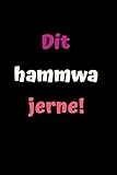 Dit hammwa jerne!: Notizbuch, witziges Geschenk, besonders für Berliner, 120 Seiten mit Punktgitter