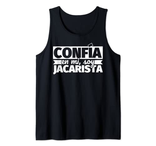 Confía en mi, soy jacarista Camiseta sin Mangas