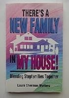 There's a New Family in My House!: Blending Stepfamilies Together 0877888108 Book Cover