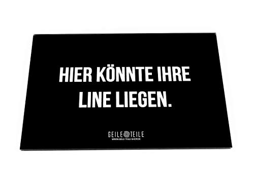 Preisvergleich Produktbild Geile Teile Acryglasplatte, Ziehplatte, Brettspiel, Unterlage, Verschiedene Sprüch (Hier könnte ihre line liegen)