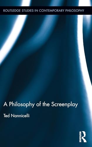 A Philosophy of the Screenplay (Routledge Studies in Contemporary Philosophy)