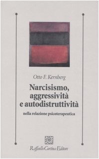 Narcisismo, aggressività e autodistruttività nella...