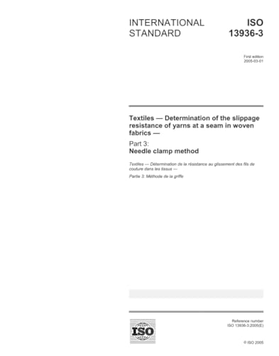 ISO 13936-3:2005, Textiles - Determination of the slippage resistance of yarns at a seam in woven fabrics - Part 3: Needle clamp method