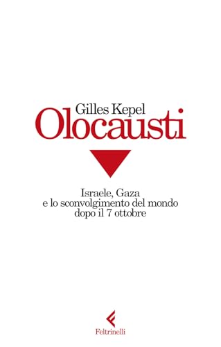 Olocausti. Israele, Gaza E Lo Sconvolgimento Del Mondo Dopo Il 7 Ottobre