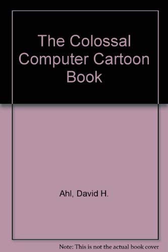 The Colossal Computer Cartoon Book 0916688062 Book Cover