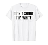 Don't Shoot I'm White