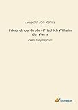 friedrich grohe ersatzteile  Friedrich der Gro? e - Friedrich Wilhelm der Vierte: Zwei Biographien