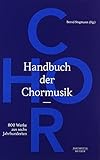  Handbuch der Chormusik: 800 Werke aus sechs Jahrhunderten