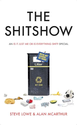 The Shitshow: An ‘Is It Just Me Or Is Everything Shit?' Special