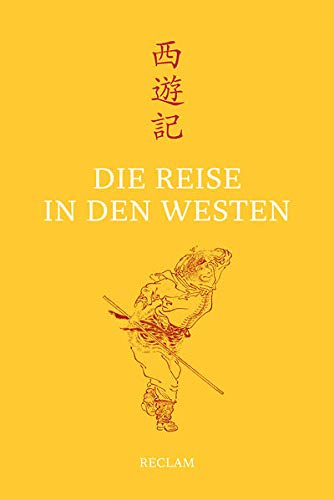 Die Reise in den Westen: Ein klassischer chinesischer Roman Die Reise in den Westen: Ein klassischer chinesischer Roman