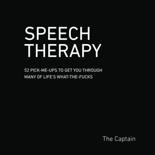 Speech Therapy: 52 Pick-Me-Ups To Get You Through Many Of Life’s What-The-Fucks #TOP4
