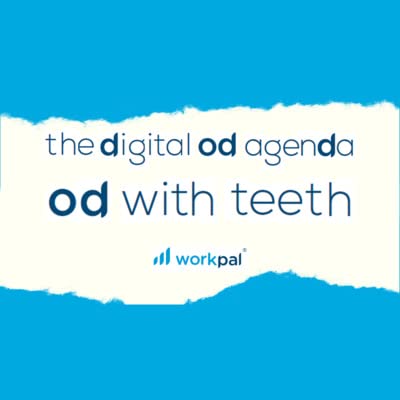 The Digital OD Agenda: Episode 1 OD with Teeth