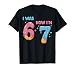 67 Birthday I was 6 Now I'm 7 T-Shirt