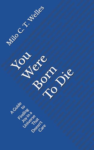 You Were Born To Die: A Guide to Finding Joy