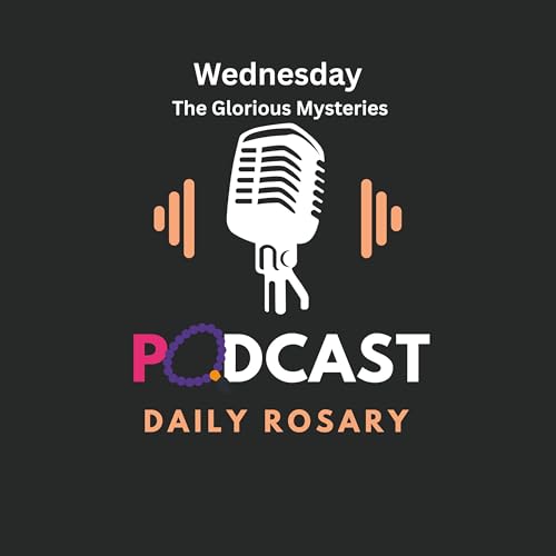 Wednesday Rosary &mdash; The Glorious Mysteries