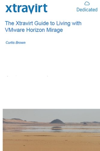 The Xtravirt Guide to Living with VMware Horizon Mirage