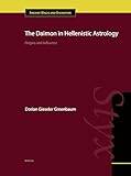 The Daimon in Hellenistic Astrology: Origins and Influence (Ancient Magic and Divination, 11)
