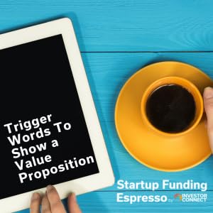 Startup Funding Espresso – Trigger Words To Show a Value Proposition