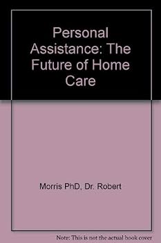 Personal Assistance: the Future of Home Care