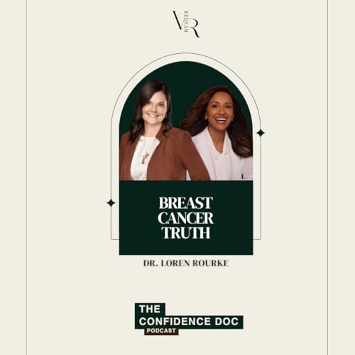 Real Talk, Real Hope: A New Way to Navigate Breast Cancer | Dr. Loren Rourke Podcast By  cover art