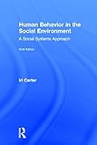 Human Behavior in the Social Environment: A Social Systems Approach (Modern Applications of Social Work Series)