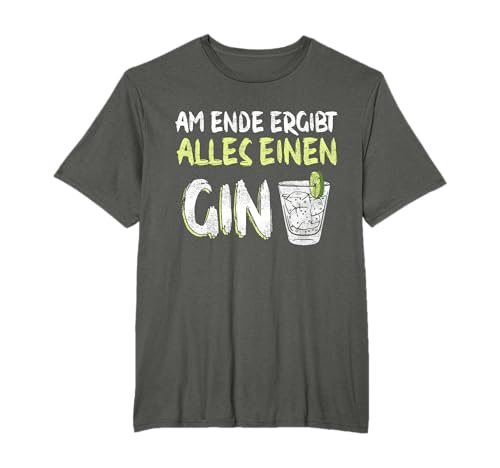 Am Ende Ergibt Alles Einen Gin Alkohol Gin Tonic Cocktail T-Shirt