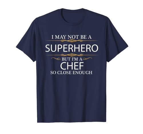 Puede que no sea un superhéroe, pero soy un chef Funny Culinary School Camiseta