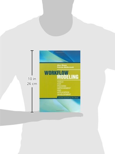 Workflow Modeling: Tools for Process Improvement and Application Development: Tools for Process Improvement and Application Development, Second Edition