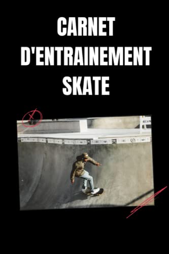 Carnet d'entrainement skate: Cahier d'exercice de skate pour s'améliorer et progresser - 100 pages - livre de poche