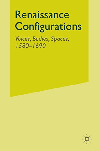 Preisvergleich Produktbild Renaissance Configurations: Voices, Bodies, Spaces, 1580-1690