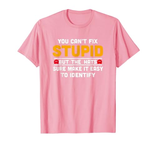 You Can't Fix Stupid But The Hats Make It Easy to Identify T-Shirt, Men, Pink, X-Large