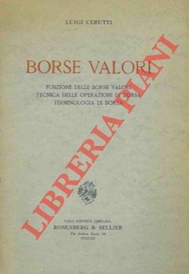 Borse Valori. Funzione Delle Borse Valori Tecnica Delle Operazioni Di Borsa Terminologia Di Borsa.