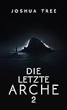 Die letzte Arche 2: Science Fiction Thriller (Dunkelheit)