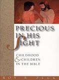Precious in His Sight: Childhood and Children in the Bible