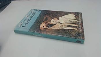 Hardcover The Complete illustrated labrador (Ebury Press pedigree series) Book