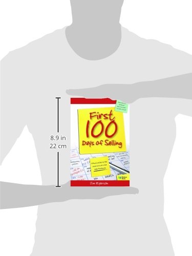 First 100 Days of Selling: A Practical Day-By-Day Guide to Excel in the Sales Profession