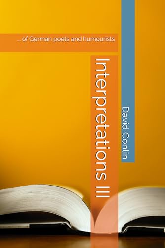 Interpretations III: ... of German poets and humourists