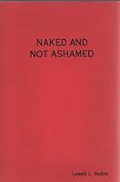 Naked and Not Ashamed: an Anthropological, Biblical, and Psychological Study of Shame B002LHTDTY Book Cover