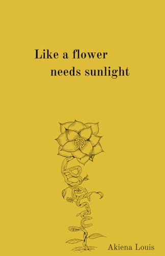 Like a flower needs sunlight