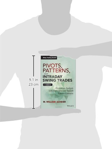 Pivots, Patterns, and Intraday Swing Trades, + Website: Derivatives Analysis with the E-mini and Russell Futures Contracts (Wiley Trading)